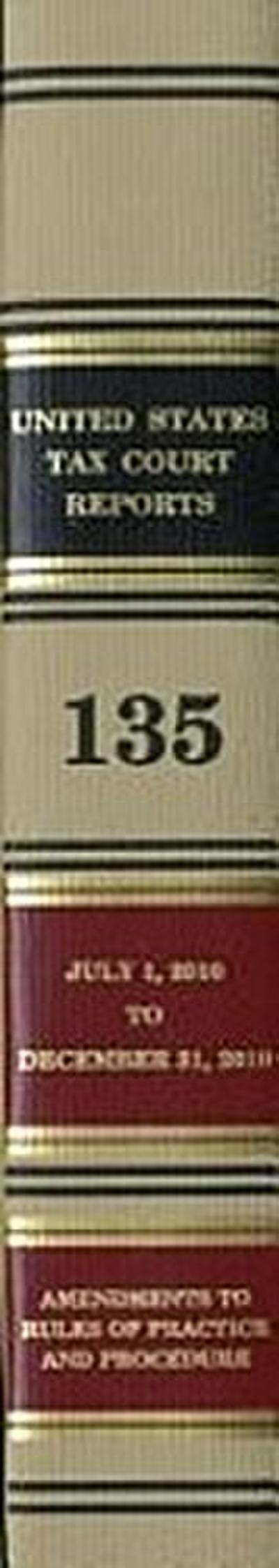 Reports of the United States Tax Court, Volume 135, July 1, 2010 to December 31, 2010