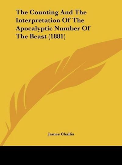 The Counting And The Interpretation Of The Apocalyptic Number Of The Beast (1881)