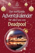 Der inoffizielle Adventskalender für alle Fans von Deadpool