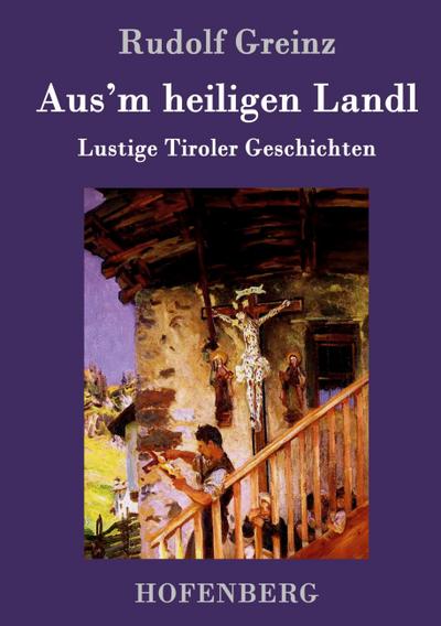 Aus’m heiligen Landl