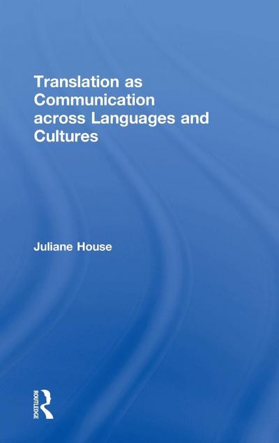 Translation as Communication across Languages and Cultures