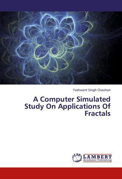A Computer Simulated Study On Applications Of Fractals