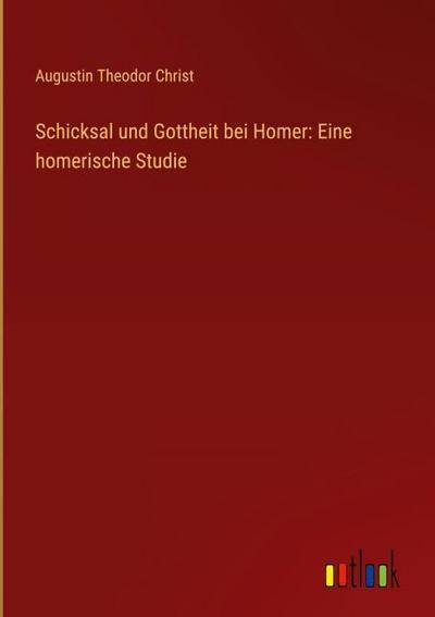 Schicksal und Gottheit bei Homer: Eine homerische Studie