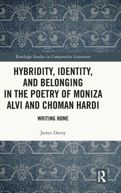 Hybridity, Identity, and Belonging in the Poetry of Moniza Alvi and Choman Hardi