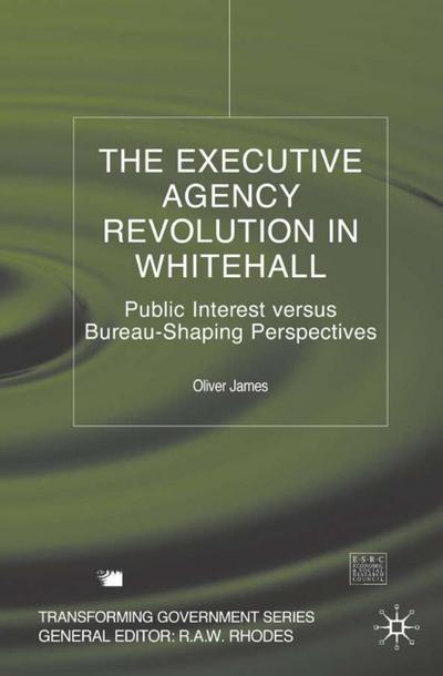 The Executive Agency Revolution in Whitehall