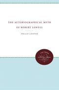 The Autobiographical Myth of Robert Lowell