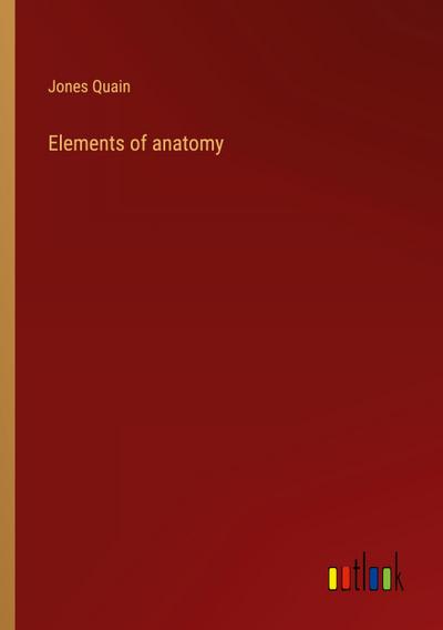 Elements of anatomy