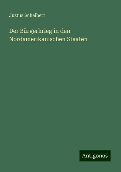 Scheibert, J: Bürgerkrieg in den Nordamerikanischen Staaten