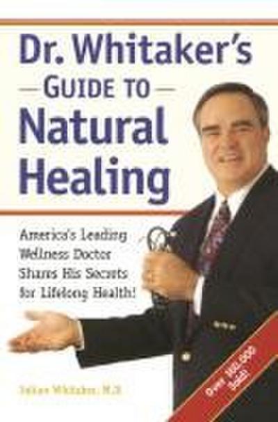 Dr. Whitaker’s Guide to Natural Healing