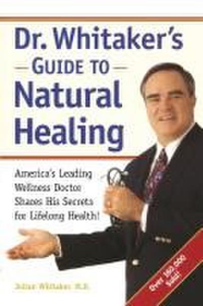 Dr. Whitaker’s Guide to Natural Healing