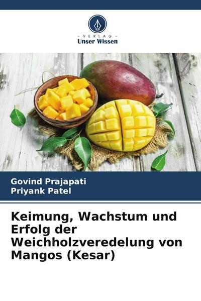 Keimung, Wachstum und Erfolg der Weichholzveredelung von Mangos (Kesar)