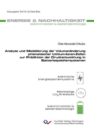 Analyse und Modellierung der Volumenänderung prismatischer Lithium-Ionen-Zellen zur Prädiktion der Druckentwicklung in Batteriespeichersystemen (Band 32)