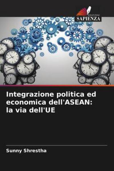 Integrazione politica ed economica dell’ASEAN: la via dell’UE