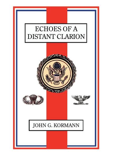 Echoes of a Distant Clarion: Recollections of a Diplomat and Soldier