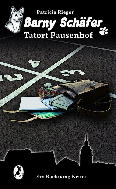 Barny Schäfer - Tatort Pausenhof: Ein Backnang-Krimi