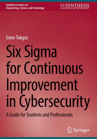 Six Sigma for Continuous Improvement in Cybersecurity