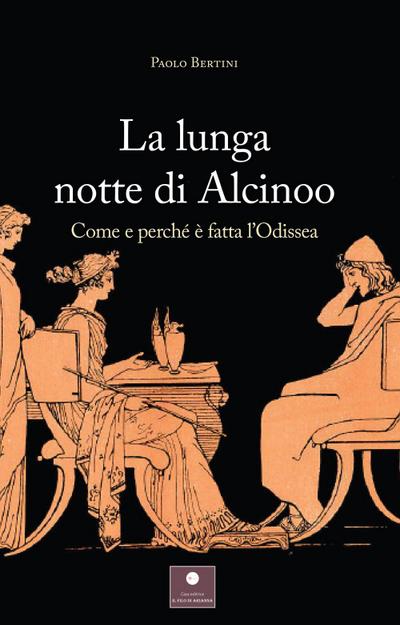 La lunga notte di Alcinoo. Come e perché è fatta l’Odissea