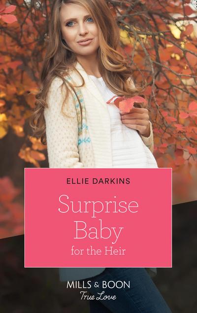 Surprise Baby For The Heir (Mills & Boon True Love)