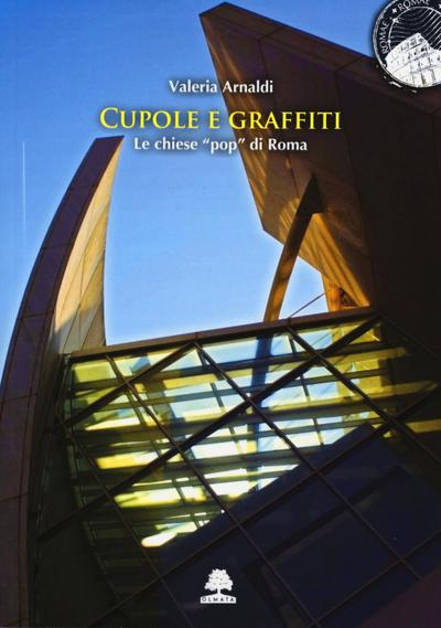 Arnaldi, V: Cupole e graffiti. Le chiese ’pop’ di Roma