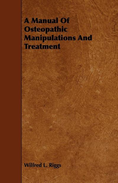 A Manual Of Osteopathic Manipulations And Treatment