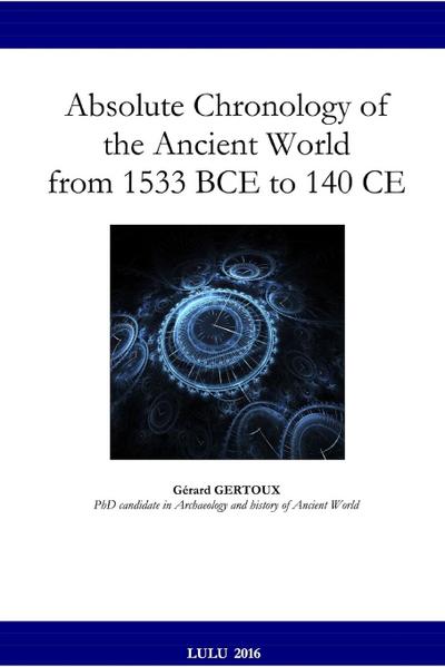 Absolute Chronology of the Ancient World from 1533 BCE to 140 CE