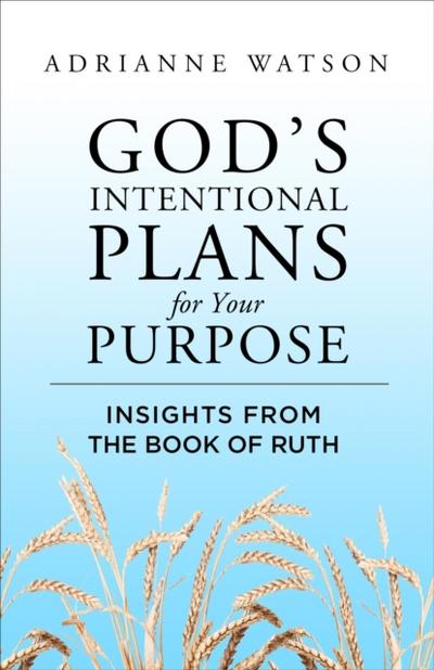 God’s Intentional Plans for Your Purpose