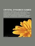 Crystal Dynamics Games: Tomb Raider: Underworld, Lara Croft and the Guardian of Light, Tomb Raider: Anniversary, Tomb Raider: Legend - Source Wikipedia
