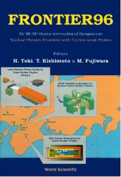 Frontier 96: Nuclear Physics Frontiers With Electroweak Probes - Proceedings Of Xv Rcnp Osaka International Symposium