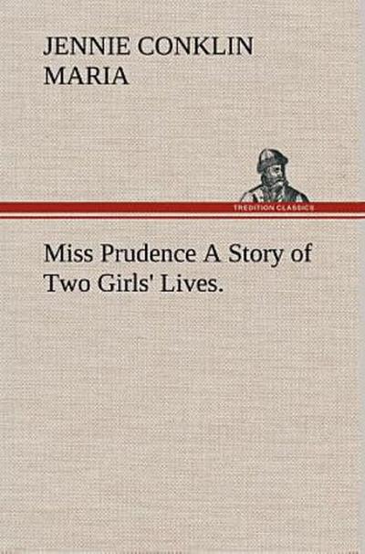 Miss Prudence A Story of Two Girls’ Lives.
