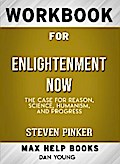 Workbook for Enlightenment Now: The Case for Reason, Science, Humanism, and Progress (Max-Help Books)