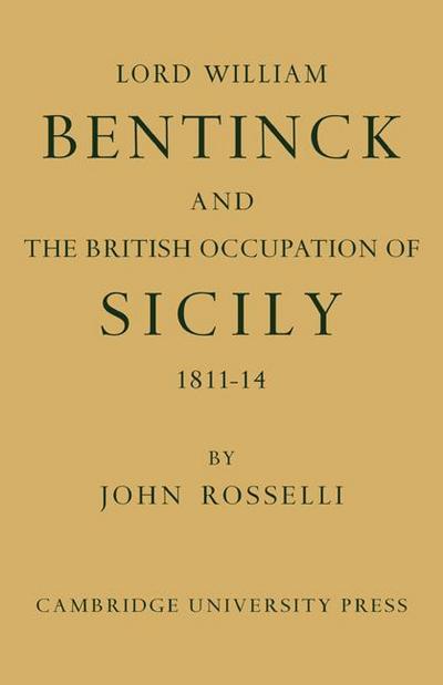 Lord William Bentinck and the British Occupation of Sicily 1811 1814