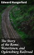The Story of the Rome, Watertown, and Ogdensburg Railroad