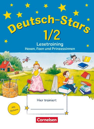Deutsch-Stars - Allgemeine Ausgabe - 1./2. Schuljahr: Lesetraining - Hexen, Feen und Prinzessinnen - Übungsheft - Mit Lösungen