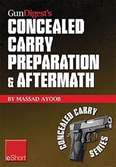 Gun Digest’s Concealed Carry Preparation & Aftermath eShort