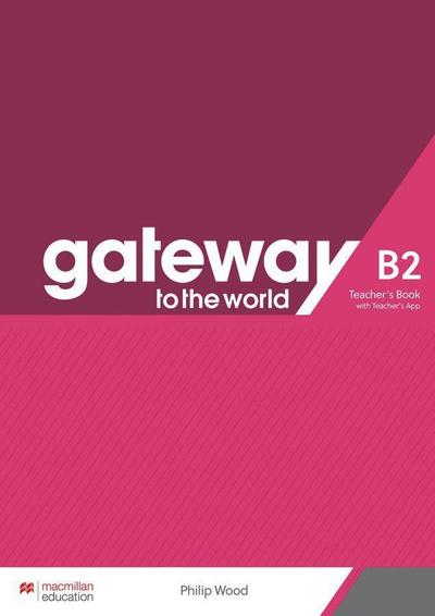 Gateway to the world B2. Teacher’s Book + App