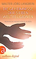Die Geheimnisse der sieben Weltreligionen