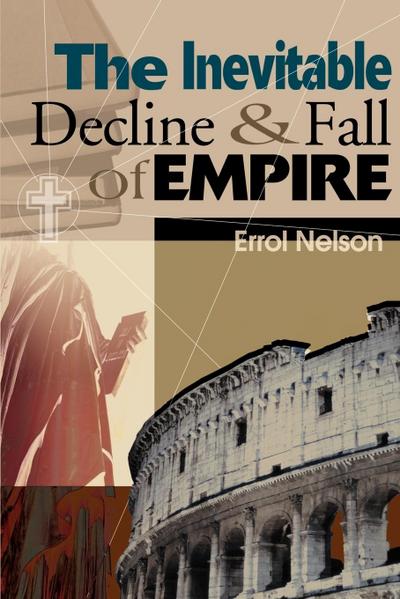The Inevitable Decline and Fall of Empire - Errol Nelson