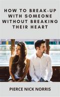 How to Break-Up With Someone Without Breaking Their Heart