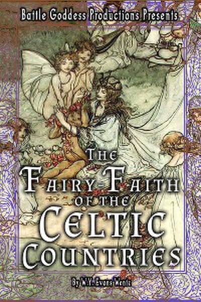 The Fairy-Faith of the Celtic Countries with Illustrations