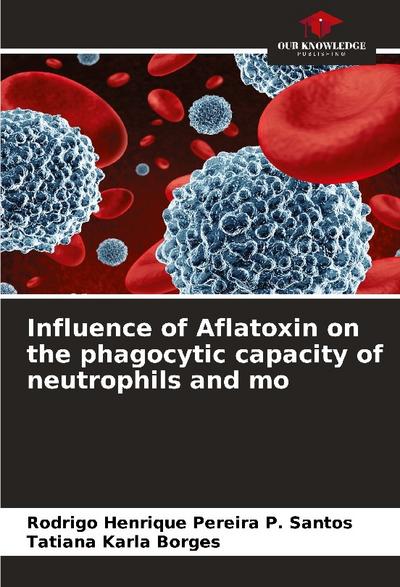 Influence of Aflatoxin on the phagocytic capacity of neutrophils and mo
