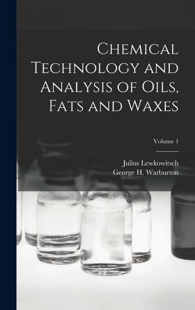 Chemical Technology and Analysis of Oils, Fats and Waxes; Volume 1