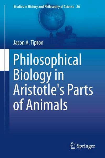 Philosophical Biology in Aristotle’s Parts of Animals