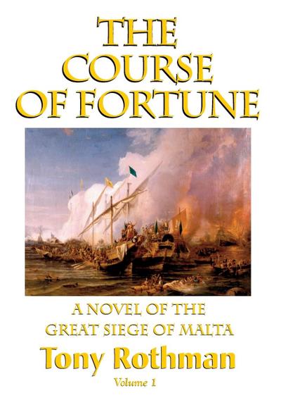 The Course of Fortune, A Novel of the Great Siege of Malta (HC)