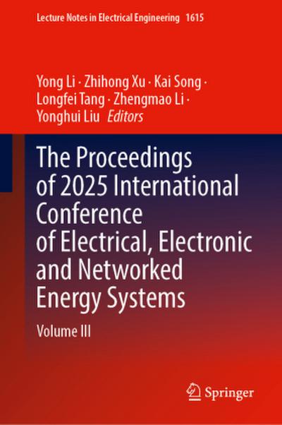 The Proceedings of 2025 International Conference of Electrical, Electronic and Networked Energy Systems