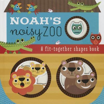 Noah’s Noisy Zoo: A Feel-And-Fit Shapes Book
