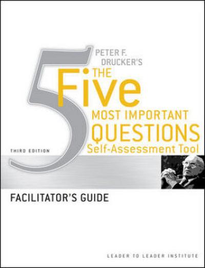 Peter Drucker’s the Five Most Important Question Self Assessment Tool