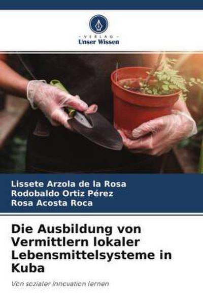 Die Ausbildung von Vermittlern lokaler Lebensmittelsysteme in Kuba