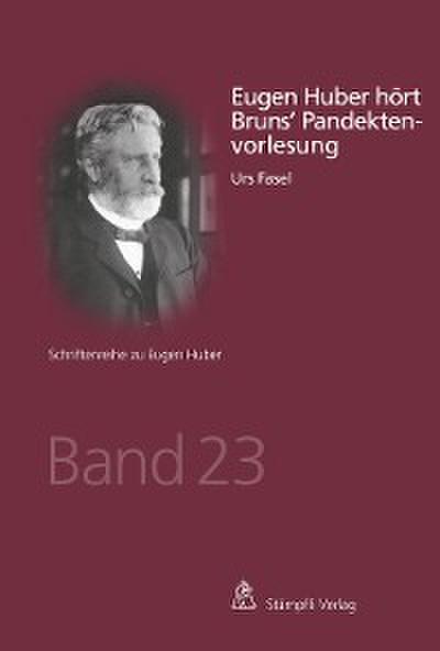 Eugen Huber hört Bruns’ Pandektenvorlesung