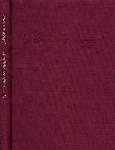 Weigel, Valentin: Sämtliche Schriften. Neue Edition / Band 14: Erschließungs- und Registerband