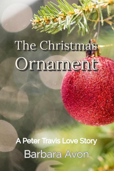 The Christmas Ornament (A Peter Travis Love Story)